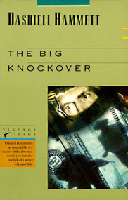The Big Knockover (Selected Stories and Short Novels) by Dashiell Hammett, 9780679722595