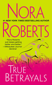 True Betrayals by Nora Roberts, 9780515152982