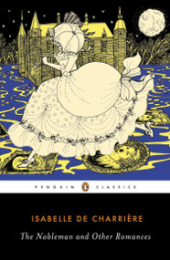 The Nobleman and Other Romances by Isabelle de Charriere, Caroline Warman, Caroline Warman, Caroline Warman, 9780143106609
