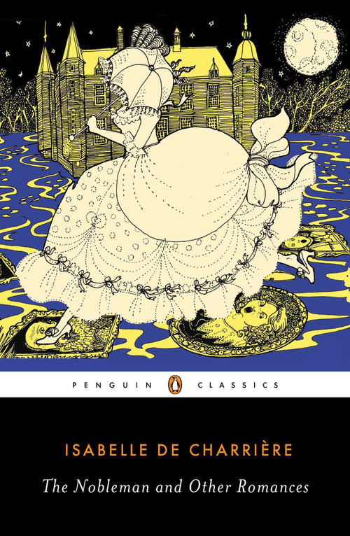 The Nobleman and Other Romances by Isabelle de Charriere, Caroline Warman, Caroline Warman, Caroline Warman, 9780143106609