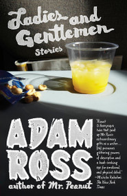 Ladies and Gentlemen by Adam Ross, 9780307454911