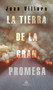 La tierra de la gran promesa / The Land of Great Promise (Spanish Edition) by Juan Villoro, 9786073800761