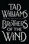 Brothers of the Wind by Tad Williams, 9780756412685