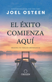 El éxito comienza aquí: Imagina tu vida en abundancia / The Abundance Mindset: Success Starts Here (Spanish Edition) by Joel Osteen, 9781644733325