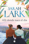 Allí donde nace el día / Where the day breaks (Spanish Edition) by Sarah Lark, 9788466669238