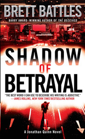 Shadow of Betrayal (A Jonathan Quinn Novel) by Brett Battles, 9780440243724