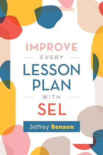 Improve Every Lesson Plan with SEL by Jeffrey Benson, 9781416630012