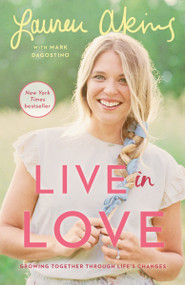 Live in Love (Growing Together Through Life's Changes) - 9780593129036 by Lauren Akins, Mark Dagostino, 9780593129036