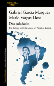 Dos soledades: Un diálogo sobre la novela en América Latina / Two Solitudes: A Dialogue About the Latin American Novel (Spanish Edition) by Gabriel García Márquez, Mario Vargas Llosa, Juan Gabriel Vasquez, 9788420454160