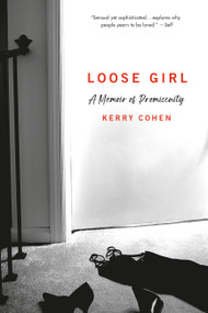 Loose Girl (A Memoir of Promiscuity) - 9780306827150 by Kerry Cohen, 9780306827150