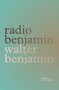 Radio Benjamin - 9781839764165 by Walter Benjamin, Lecia Rosenthal, Jonathan Lutes, Lisa Harries Schumann, Diana Reese, 9781839764165