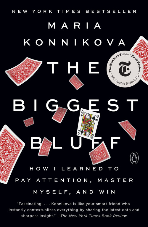 The Biggest Bluff (How I Learned to Pay Attention, Master Myself, and Win) - 9780525522645 by Maria Konnikova, 9780525522645