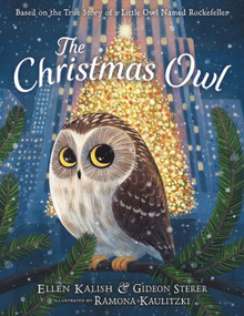 The Christmas Owl (Based on the True Story of a Little Owl Named Rockefeller) by Gideon Sterer, Ellen Kalish, Ramona Kaulitzki, 9780316299121