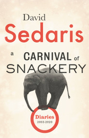 A Carnival of Snackery (Diaries (2003-2020)) - 9780316558792 by David Sedaris, 9780316558792