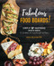 Fabulous Food Boards (Simple & Inspiring Recipes Ideas to Share at Every Gathering) by Anna Helm Baxter, Anna Helm Baxter, Anna Helm Baxter, 9780785839668