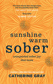 Sunshine Warm Sober (Unexpected sober joy that lasts) by Catherine Gray, 9781783253395