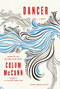 Dancer (A Novel) - 9781250051790 by Colum McCann, 9781250051790