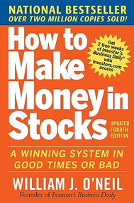 How to Make Money in Stocks:  A Winning System in Good Times and Bad, Fourth Edition by William J. O'Neil, 9780071614139