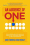 An Audience of One: Drive Superior Results by Making the Radical Shift from Mass Marketing to One-to-One Marketing by Jamie Turner, Chuck Moxley, 9781264268542