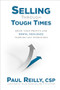 Selling Through Tough Times: Grow Your Profits and Mental Resilience Through any Downturn by Paul Reilly, 9781264266562