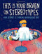 This Is Your Brain on Stereotypes (How Science Is Tackling Unconscious Bias) by Tanya Lloyd Kyi, Tanya Lloyd Kyi, Drew Shannon, 9781525300165