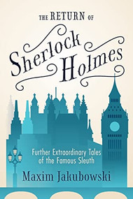 The Return of Sherlock Holmes (Further Extraordinary Tales of the Famous Sleuth) by Maxim Jakubowski, 9781642506365