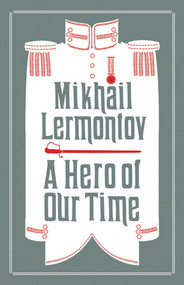 A Hero of Our Time and Princess Ligovskaya (Newly Translated and Annotated (Alma Classics Evergreens)) - 9781847495761 by Mikhail Lermontov, Martin Parker, Neil Cornwell, 9781847495761