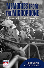 Memories from the Microphone (A Century of Baseball Broadcasting) by Curt Smith, Brooks Robinson, 9781642506754
