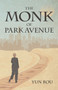 The Monk of Park Avenue by Yun Rou, 9781642506082