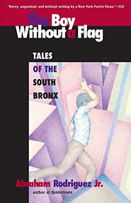 Boy Without a Flag by Abraham Rodriguez, Jr., 9781571310286