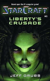 StarCraft: Liberty's Crusade by Jeff Grubb, 9780989700177