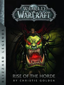 World of Warcraft: Rise of the Horde by Christie   Golden, 9780989700139