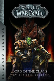 Warcraft: Lord of the Clans by Christie   Golden, 9780989700115