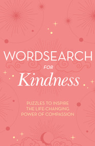 Wordsearch for Kindness (Puzzles to Inspire the Life-Changing Power of Compassion) by Eric Saunders, 9781398806016