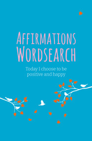 The Affirmations Wordsearch Book (Today I Choose to Be Positive and Happy) by Eric Saunders, 9781398809086