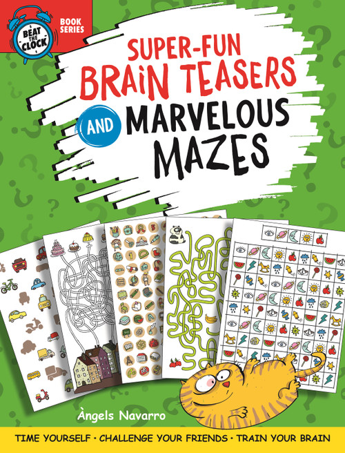 Super-Fun Brain Teasers and Marvelous Mazes (Time Yourself, Challenge Your Friends, Train Your Brain) by Angels Navarro, 9781641241328