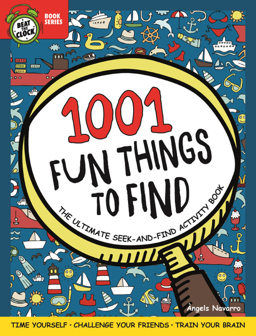 1001 Fun Things to Find: The Ultimate Seek-and-Find Activity Book (Time Yourself, Challenge Your Friends, Train Your Brain) by Angels Navarro, 9781641241311