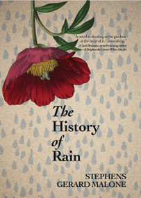 The History of Rain by Stephens Gerard Malone, 9781771089791