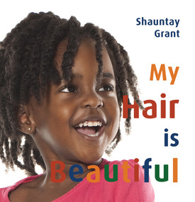 My Hair is Beautiful by Shauntay Grant, 9781771087667