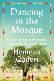 Dancing in the Mosque (An Afghan Mother's Letter to Her Son) - 9780062970329 by Homeira Qaderi, 9780062970329