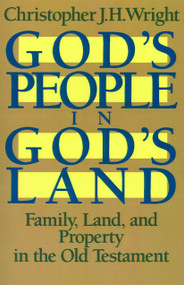 God's People in God's Land (Family, Land, and Property in the Old Testament) by Christopher J. H. Wright, 9780802803214