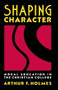 Shaping Character (Moral Education in the Christian College) by Arthur Holmes, 9780802804976