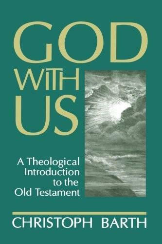 God with Us (A Theological Introduction to the Old Testament) by Christoph Barth, 9780802847836