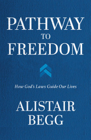 Pathway to Freedom (How God's Laws Guide Our Lives) - 9780802428318 by Alistair Begg, Charles Colson, 9780802428318