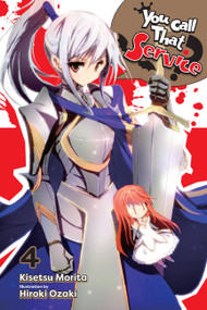 You Call That Service?, Vol. 4 (light novel) by Kisetsu Morita, Hiroki Ozaki, Jasmine Bernhardt, 9781975325046