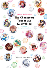 Megumi Hayashibara's The Characters Taught Me Everything (Living Life One Episode at a Time) by Megumi Hayashibara, Nathaniel Hiroshi Thrasher, Jenny McKeon McKeon, 9781975333676