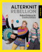 Alterknit Rebellion (Radical patterns for creative knitters) by Anna Bauer, 9781446308271