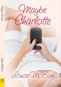 Maybe Charlotte by Louise McBain, 9781642471632