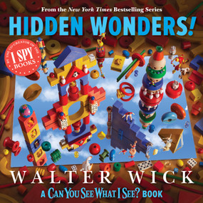 Can You See What I See?: Hidden Wonders (From the Co-Creator of I Spy) by Walter Wick, Walter Wick, 9781338686715