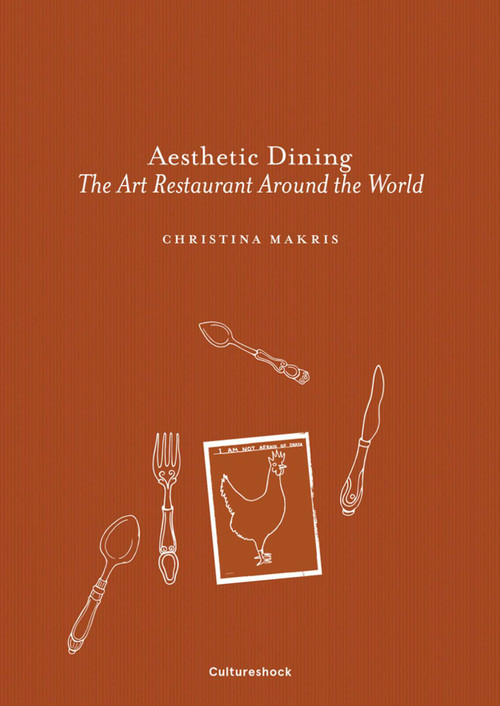 Aesthetic Dining (The Art Restaurant Around the World) by Christina Makris, 9780995454651